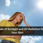 7 Key Risks of Sunlight and UV Radiation for Your Skin