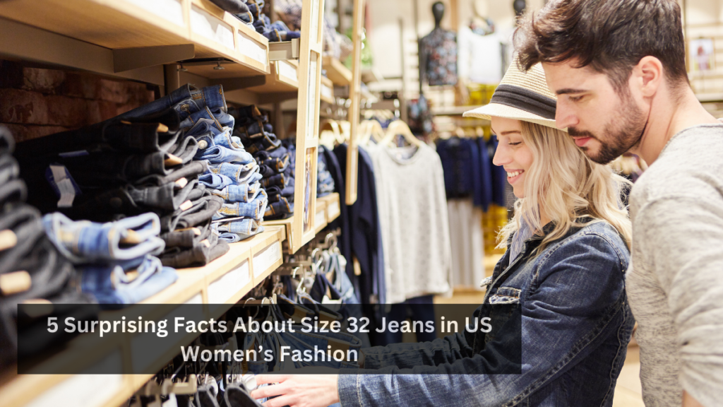 5 Surprising Facts About Size 32 Jeans in US Women’s Fashion