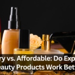 Luxury vs. Affordable: Do Expensive Beauty Products Work Better?