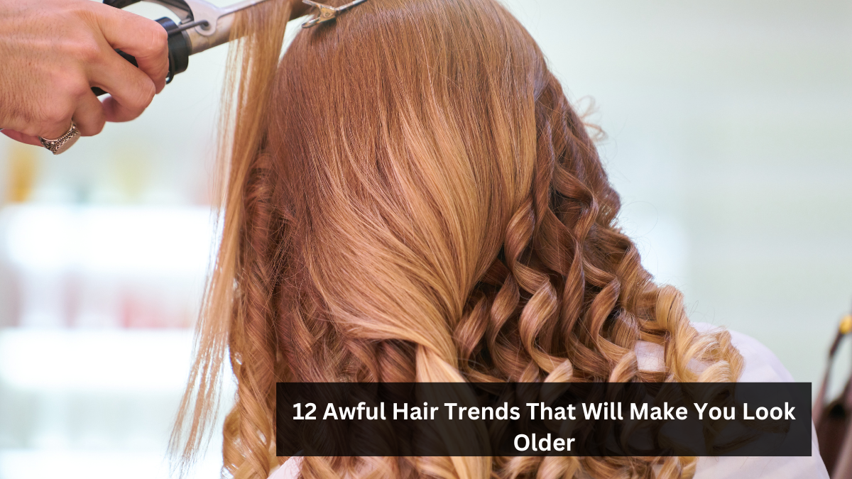 12 Awful Hair Trends That Will Make You Look Older